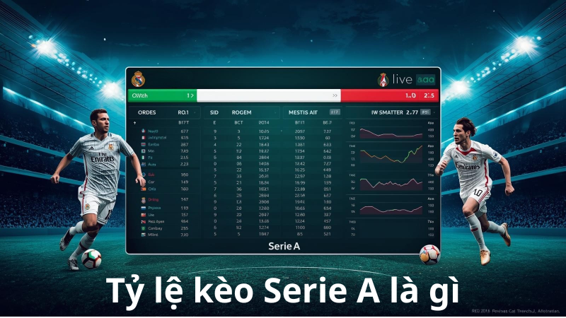Tỷ lệ kèo Serie A là gì